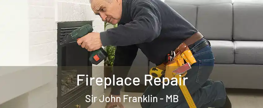  Fireplace Repair Sir John Franklin - MB