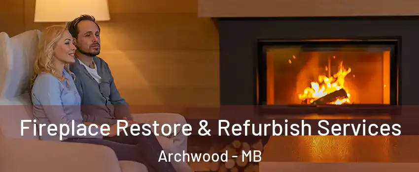  Fireplace Restore & Refurbish Services Archwood - MB