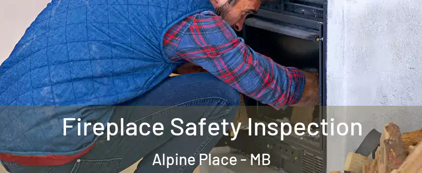  Fireplace Safety Inspection Alpine Place - MB
