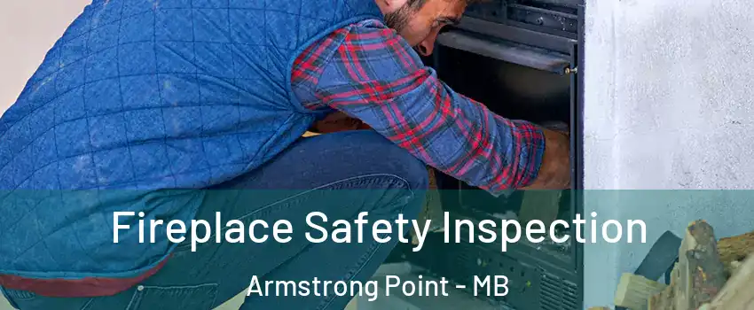  Fireplace Safety Inspection Armstrong Point - MB