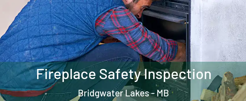  Fireplace Safety Inspection Bridgwater Lakes - MB