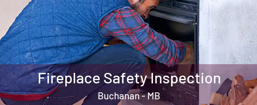  Fireplace Safety Inspection Buchanan - MB