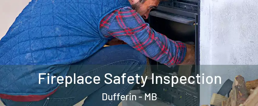  Fireplace Safety Inspection Dufferin - MB