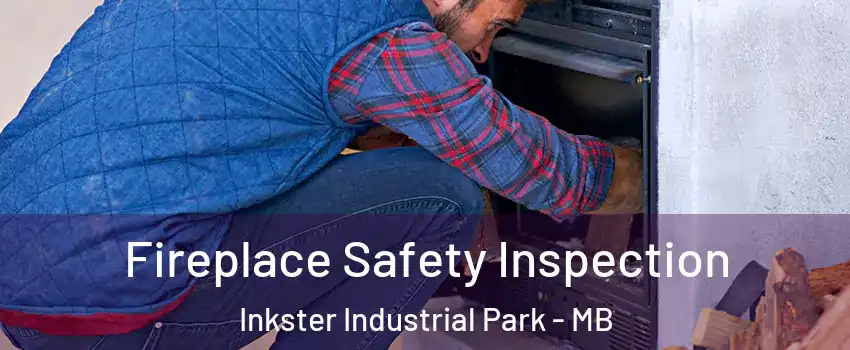  Fireplace Safety Inspection Inkster Industrial Park - MB