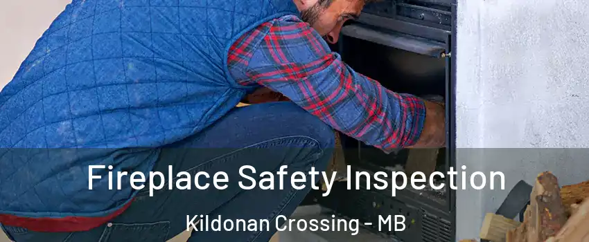  Fireplace Safety Inspection Kildonan Crossing - MB