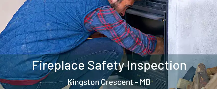  Fireplace Safety Inspection Kingston Crescent - MB
