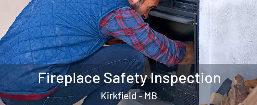  Fireplace Safety Inspection Kirkfield - MB