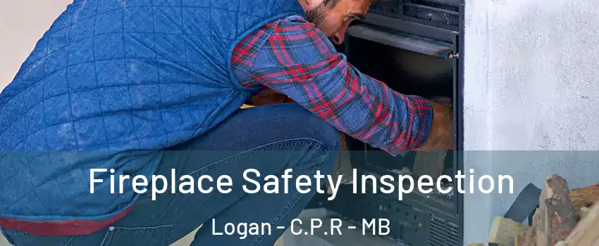  Fireplace Safety Inspection Logan - C.P.R - MB