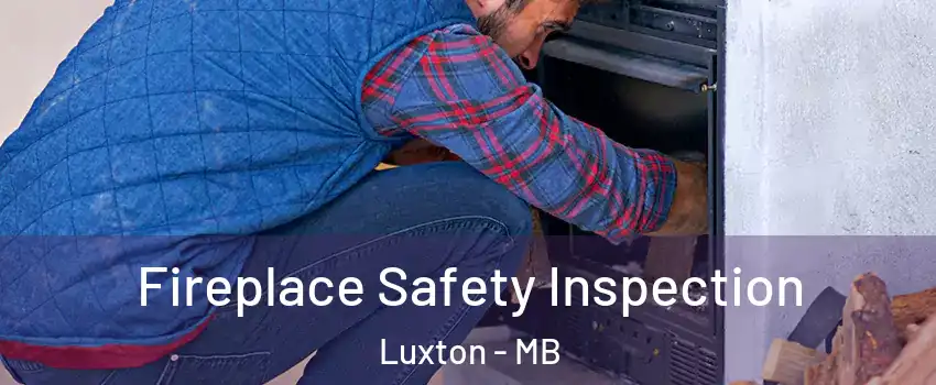  Fireplace Safety Inspection Luxton - MB