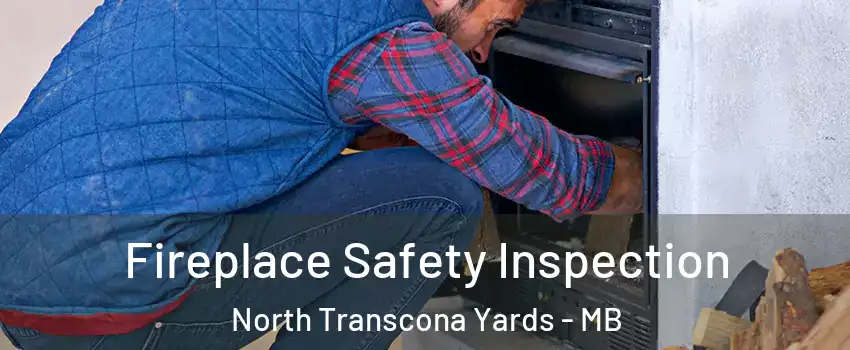  Fireplace Safety Inspection North Transcona Yards - MB