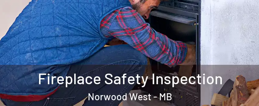  Fireplace Safety Inspection Norwood West - MB