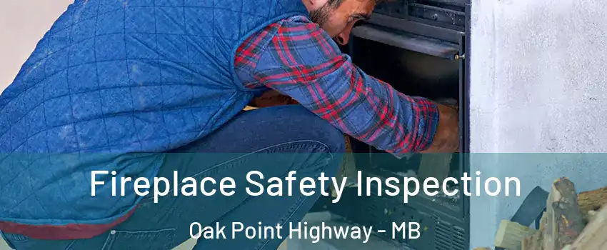  Fireplace Safety Inspection Oak Point Highway - MB