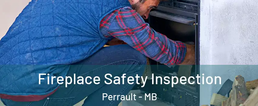  Fireplace Safety Inspection Perrault - MB