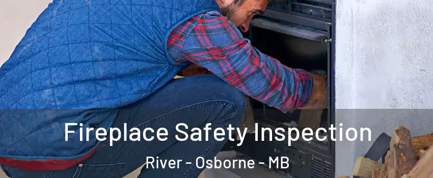  Fireplace Safety Inspection River - Osborne - MB