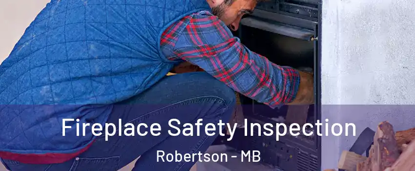  Fireplace Safety Inspection Robertson - MB