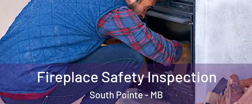  Fireplace Safety Inspection South Pointe - MB