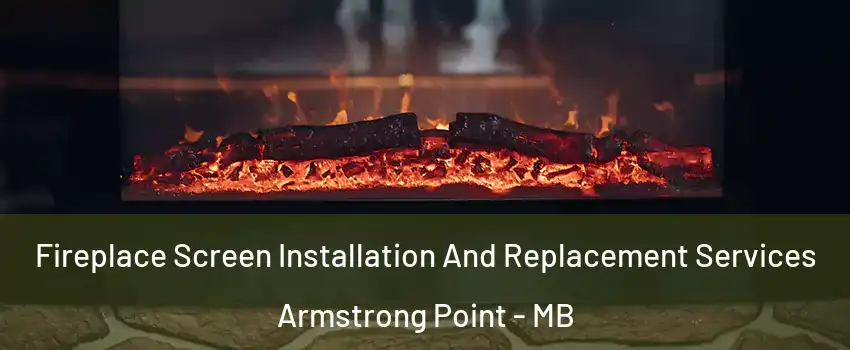  Fireplace Screen Installation And Replacement Services Armstrong Point - MB