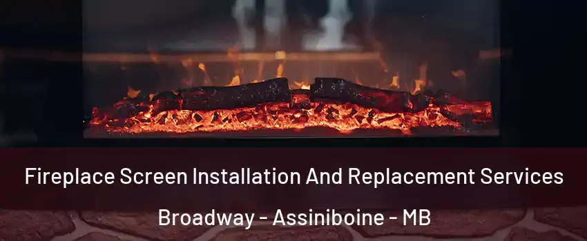 Fireplace Screen Installation And Replacement Services Broadway - Assiniboine - MB