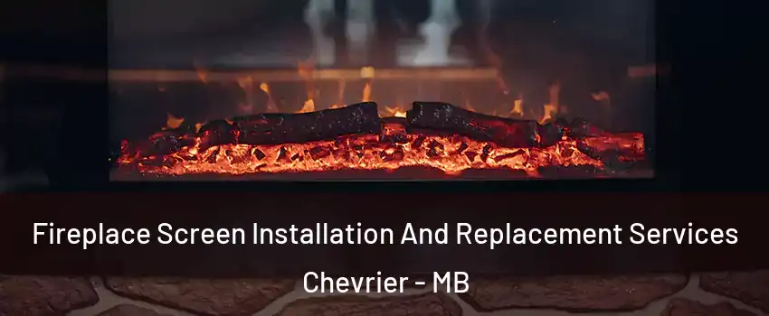  Fireplace Screen Installation And Replacement Services Chevrier - MB