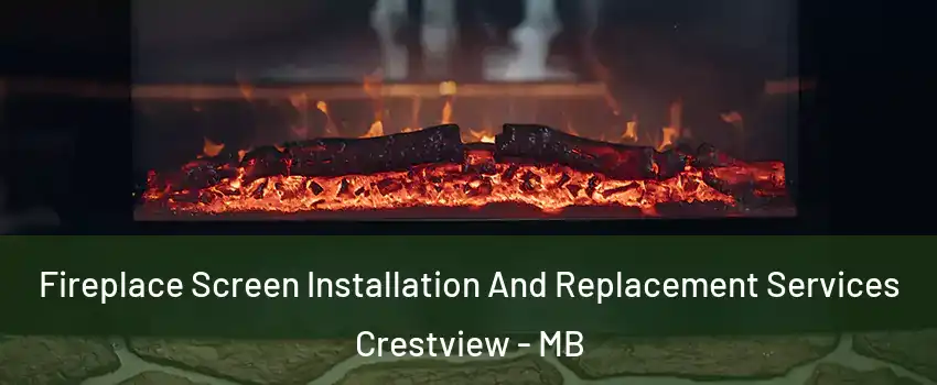  Fireplace Screen Installation And Replacement Services Crestview - MB