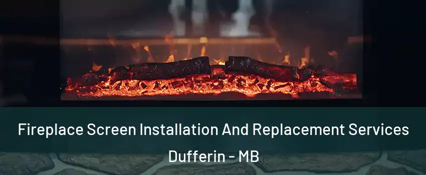  Fireplace Screen Installation And Replacement Services Dufferin - MB