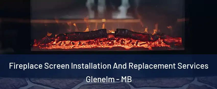  Fireplace Screen Installation And Replacement Services Glenelm - MB