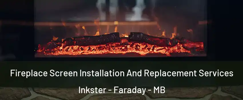 Fireplace Screen Installation And Replacement Services Inkster - Faraday - MB