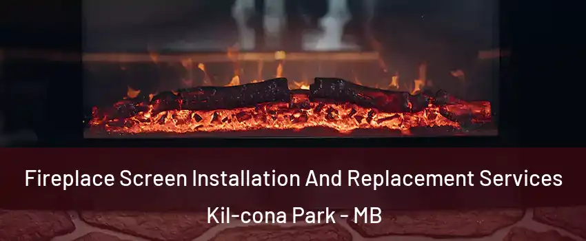  Fireplace Screen Installation And Replacement Services Kil-cona Park - MB