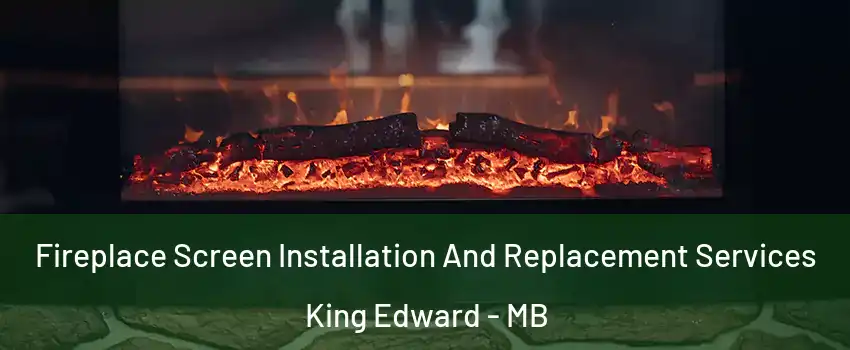  Fireplace Screen Installation And Replacement Services King Edward - MB
