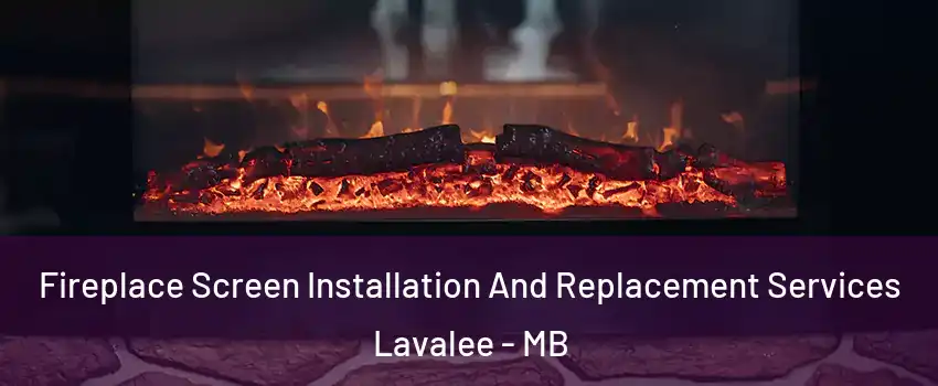  Fireplace Screen Installation And Replacement Services Lavalee - MB