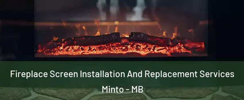  Fireplace Screen Installation And Replacement Services Minto - MB