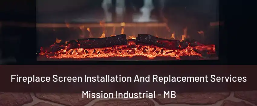  Fireplace Screen Installation And Replacement Services Mission Industrial - MB