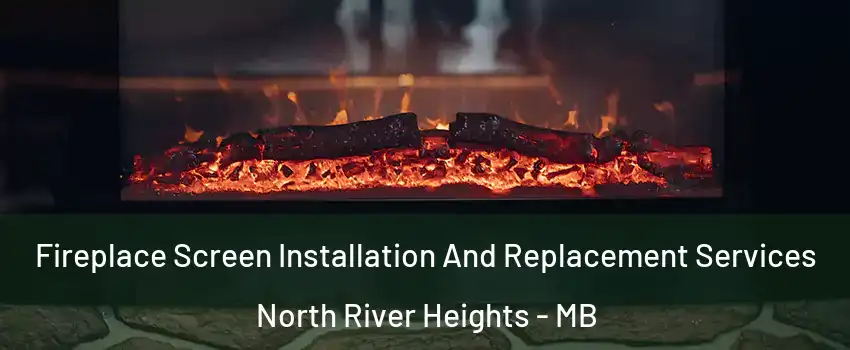  Fireplace Screen Installation And Replacement Services North River Heights - MB