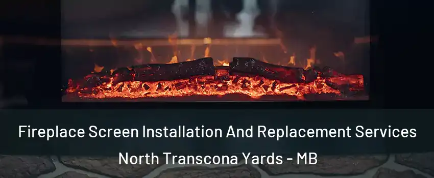  Fireplace Screen Installation And Replacement Services North Transcona Yards - MB
