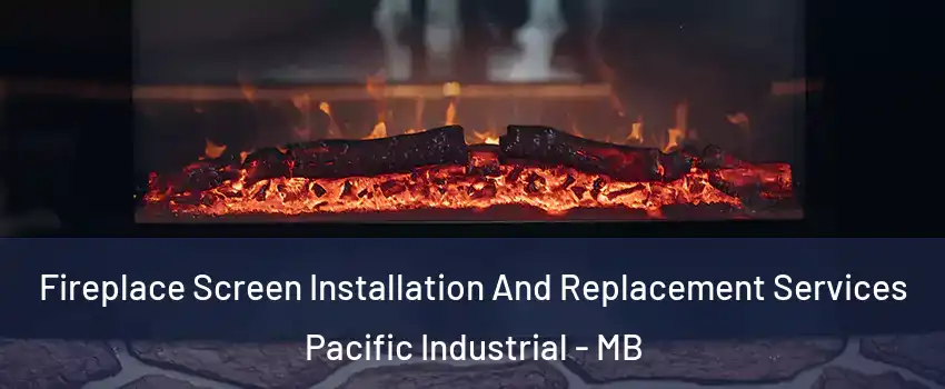  Fireplace Screen Installation And Replacement Services Pacific Industrial - MB