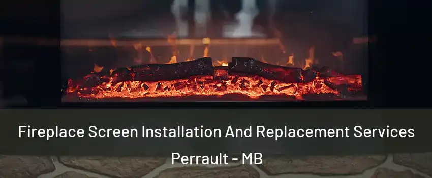  Fireplace Screen Installation And Replacement Services Perrault - MB