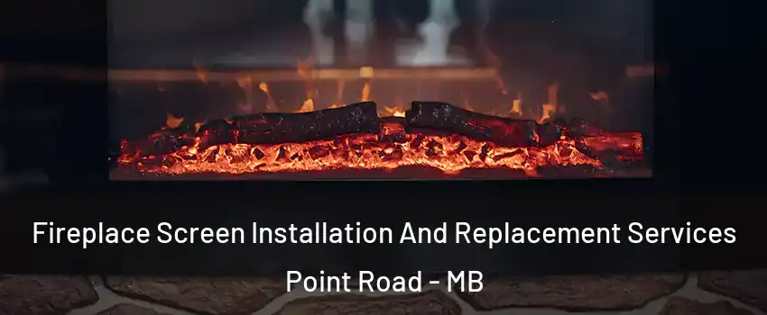  Fireplace Screen Installation And Replacement Services Point Road - MB