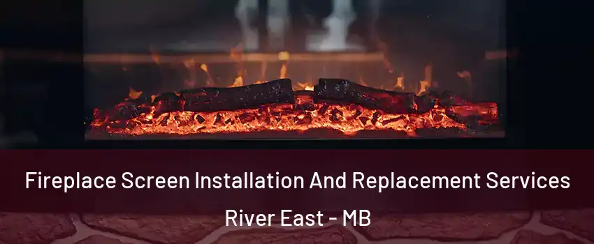 Fireplace Screen Installation And Replacement Services River East - MB