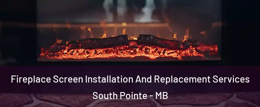  Fireplace Screen Installation And Replacement Services South Pointe - MB