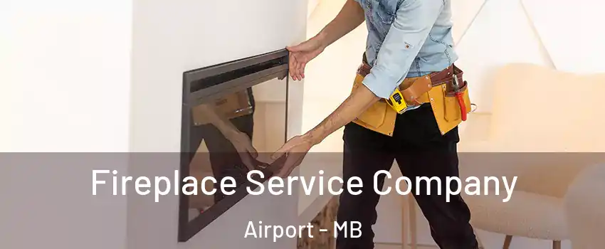  Fireplace Service Company Airport - MB