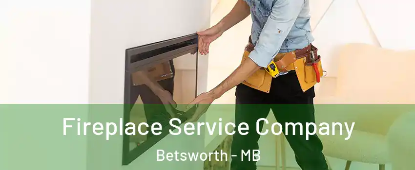 Fireplace Service Company Betsworth - MB
