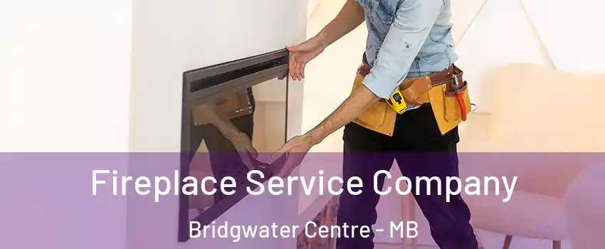 Fireplace Service Company Bridgwater Centre - MB