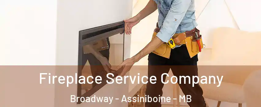 Fireplace Service Company Broadway - Assiniboine - MB