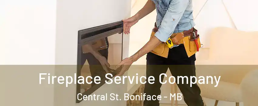 Fireplace Service Company Central St. Boniface - MB