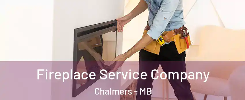 Fireplace Service Company Chalmers - MB