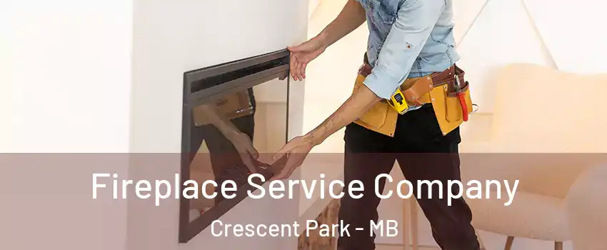 Fireplace Service Company Crescent Park - MB