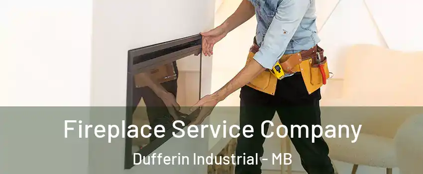 Fireplace Service Company Dufferin Industrial - MB