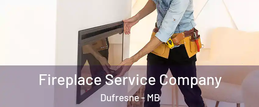 Fireplace Service Company Dufresne - MB