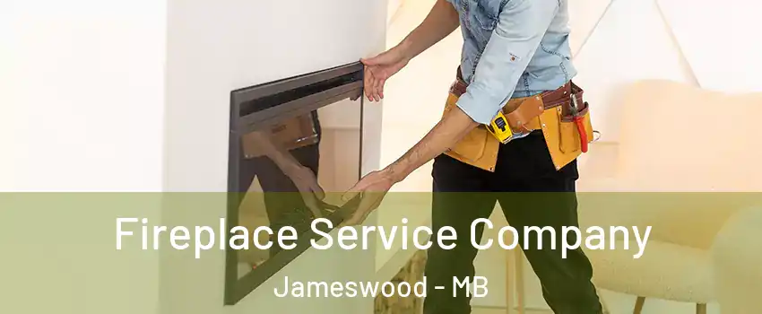  Fireplace Service Company Jameswood - MB