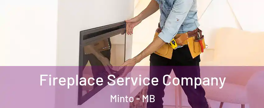  Fireplace Service Company Minto - MB